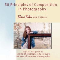 Cover image for 50 Principles of Composition in Photography: A Practical Guide to Seeing Photographically Through the Eyes of a Master Photographer