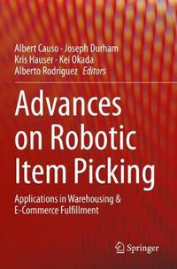 Cover image for Advances on Robotic Item Picking: Applications in Warehousing & E-Commerce Fulfillment