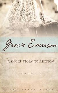 Cover image for Gracie Emerson: A Short Story Collection