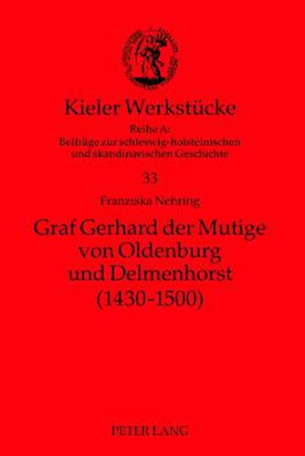 Cover image for Graf Gerhard Der Mutige Von Oldenburg Und Delmenhorst (1430-1500)