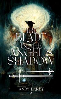 Cover image for The Blade in the Angel's Shadow