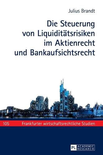 Cover image for Die Steuerung Von Liquiditaetsrisiken Im Aktienrecht Und Bankaufsichtsrecht