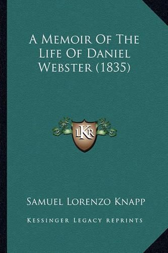 A Memoir of the Life of Daniel Webster (1835)