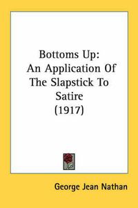 Cover image for Bottoms Up: An Application of the Slapstick to Satire (1917)