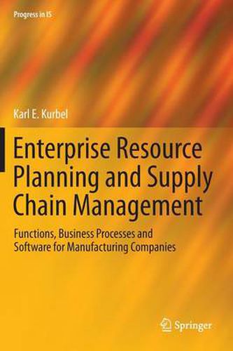 Cover image for Enterprise Resource Planning and Supply Chain Management: Functions, Business Processes and Software for Manufacturing Companies