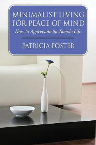 Minimalist Living for Peace of Mind: How to Appreciate the Simple Life