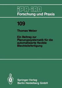 Cover image for Ein Beitrag Zur Planungssystematik Feur Die Automatisierte Flexible Blechteilefertigung