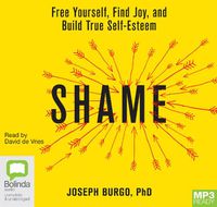 Cover image for Shame: Free Yourself, Find Joy and Build True Self-Esteem