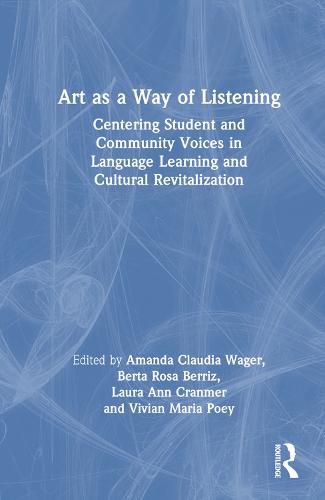 Art as a Way of Listening: Centering Student and Community Voices in Language Learning and Cultural Revitalization