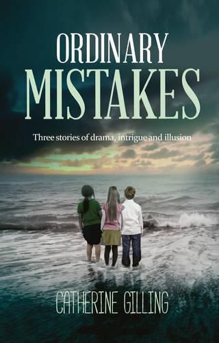 Cover image for Ordinary Mistakes: Three Stories of Drama, Intrigue and Illusion