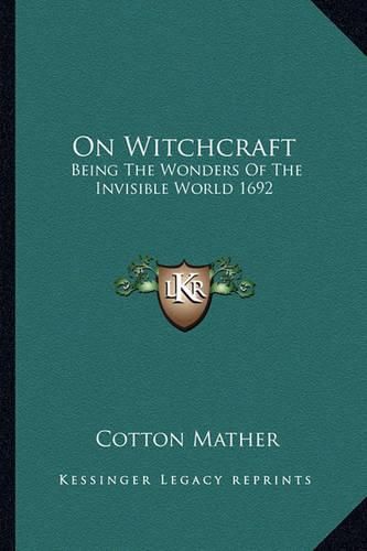 On Witchcraft: Being the Wonders of the Invisible World 1692