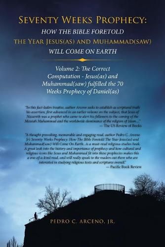 Cover image for Seventy Weeks Prophecy: How the Bible Foretold the Year Jesus(As) and Muhammad(Saw) Will Come on Earth: Volume 2: the Correct Computation - Jesus(As) and Muhammad(Saw) Fulfilled the 70 Weeks Prophecy of Daniel(As)