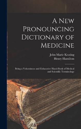 A New Pronouncing Dictionary of Medicine