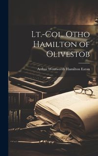 Cover image for Lt.-Col. Otho Hamilton of Olivestob