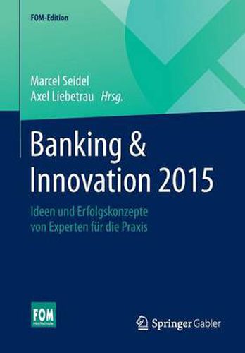 Cover image for Banking & Innovation 2015: Ideen und Erfolgskonzepte von Experten fur die Praxis