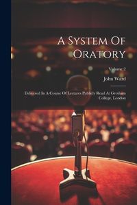 Cover image for A System Of Oratory