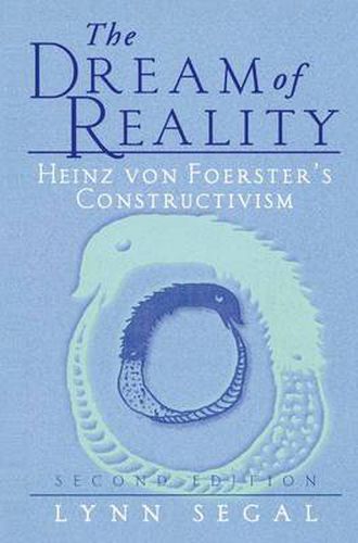 The Dream of Reality: Heinz von Foerster's Constructivism