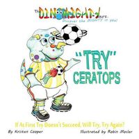 Cover image for Tryceratops: If at First Try Doesn't Succeed, Will Try Try Again?