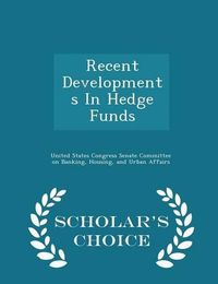 Cover image for Recent Developments in Hedge Funds - Scholar's Choice Edition