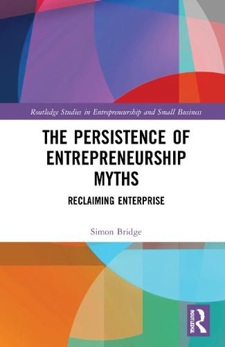 Cover image for The Persistence of Entrepreneurship Myths: Reclaiming Enterprise