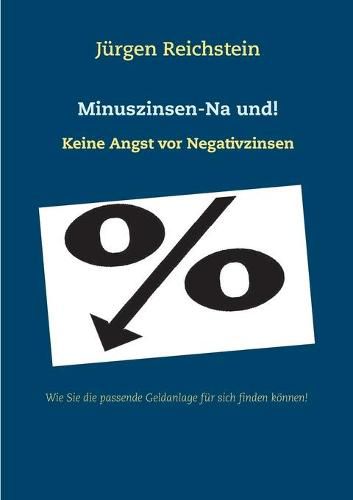 Cover image for Minuszinsen-Na und!: Keine Angst vor Negativzinsen