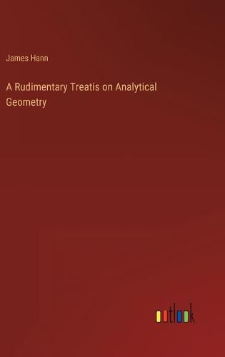 A Rudimentary Treatis on Analytical Geometry