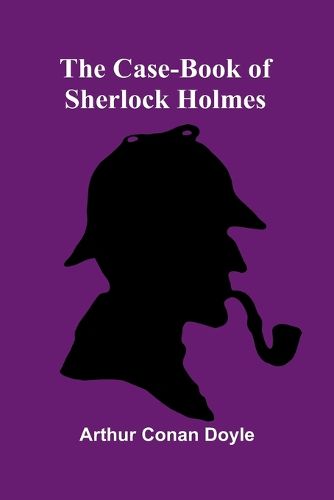 Cover image for The Case-Book of Sherlock Holmes