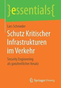 Cover image for Schutz Kritischer Infrastrukturen Im Verkehr: Security Engineering ALS Ganzheitlicher Ansatz