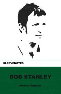 Cover image for Sleevenotes: Bob Stanley