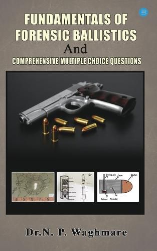 Cover image for Fundamentals of Forensic Ballistics and Comprehensive - Multiple Choice Questions