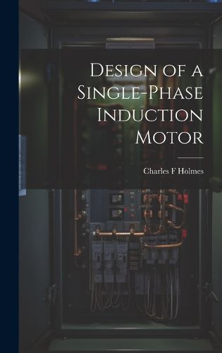 Cover image for Design of a Single-phase Induction Motor