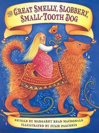 Cover image for The Great Smelly, Slobbery, Small-Tooth Dog: A Folktale from Great Britain