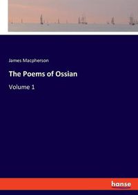 Cover image for The Poems of Ossian: Volume 1