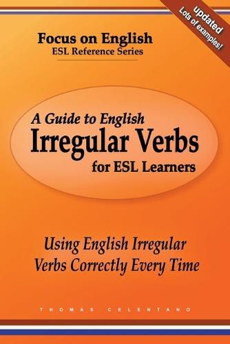 Cover image for A Guide to English Irregular Verbs for ESL Learners: Using English Irregular Verbs Correctly Every Time