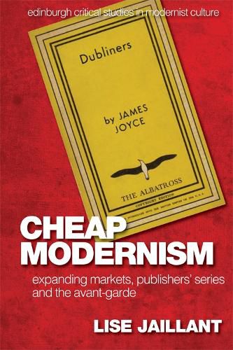 Cover image for Cheap Modernism: Expanding Markets, Publishers' Series and the Avant-Garde