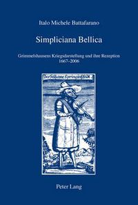 Cover image for Simpliciana Bellica: Grimmelshausens Kriegsdarstellung Und Ihre Rezeption 1667-2006