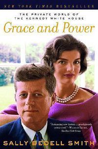 Cover image for Grace and Power: The Private World of the Kennedy White House