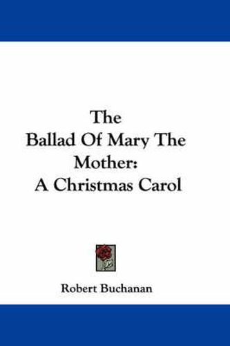 The Ballad of Mary the Mother: A Christmas Carol