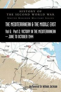 Cover image for MEDITERRANEAN AND MIDDLE EAST VOLUME VI; Victory in the Mediterranean Part II, June to October 1944. HISTORY OF THE SECOND WORLD WAR: United Kingdom Military Series: Official Campaign History