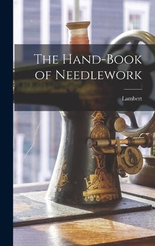 Cover image for The Hand-Book of Needlework