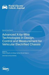 Cover image for Advanced X-by-Wire Technologies in Design, Control and Measurement for Vehicular Electrified Chassis