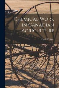 Cover image for Chemical Work in Canadian Agriculture [microform]