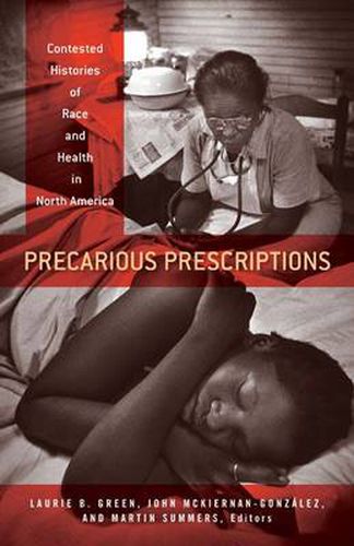 Cover image for Precarious Prescriptions: Contested Histories of Race and Health in North America