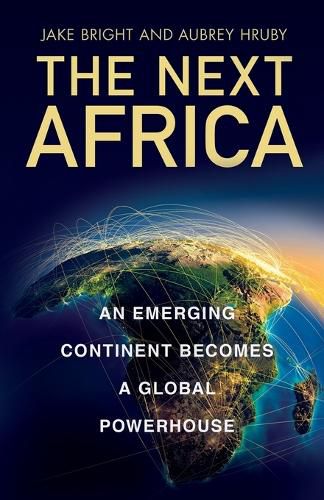 Cover image for The Next Africa: An Emerging Continent Becomes a Global Powerhouse