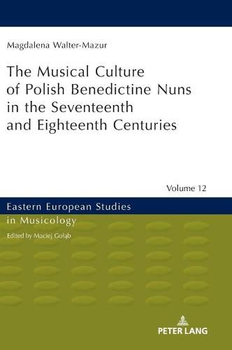 Cover image for Musical Culture of Polish Benedictine Nuns in the 17th and 18th Centuries