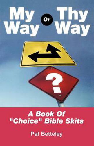 Cover image for My Way or Thy Way: A Book of Choice Bible Skits