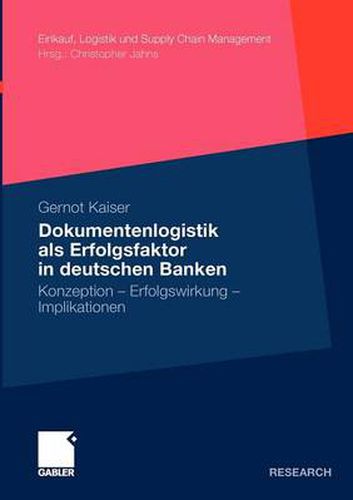 Cover image for Dokumentenlogistik als Erfolgsfaktor in deutschen Banken: Konzeption - Erfolgswirkung - Implikationen