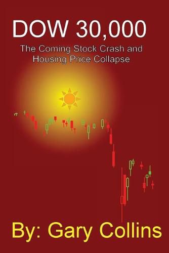 Cover image for Dow 30,000: The Coming Stock CRASH AND HOUSING PRICE COLLAPSE