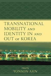 Cover image for Transnational Mobility and Identity in and out of Korea