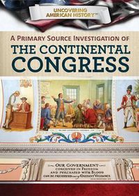 Cover image for A Primary Source Investigation of the Continental Congress